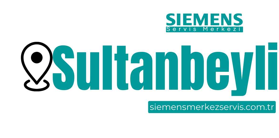 Sultanbeyli Siemens Servisi
