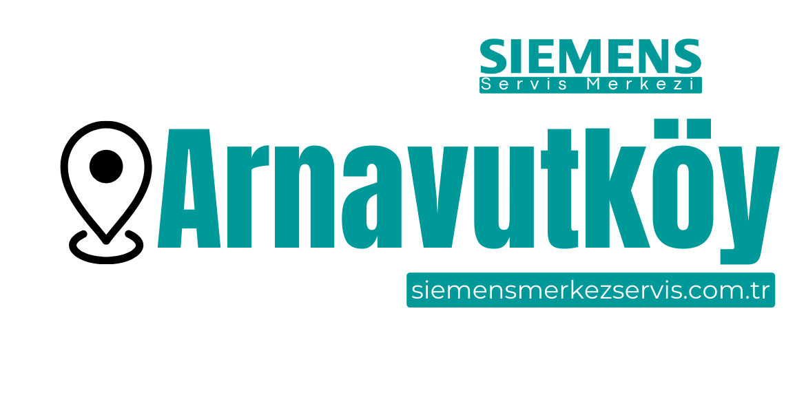 Arnavutköy Siemens Servisi
